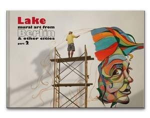 Lake - mural art from Berlin & other cities / part 2